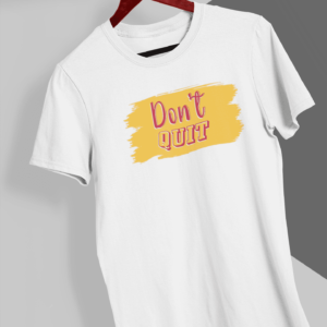 Don't Quit - MAGLIETTA